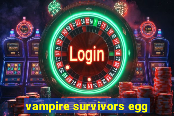 vampire survivors egg